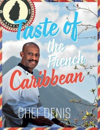 Taste of the French Caribbean by Chef Denis book review Destination Delicious